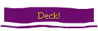 Deck!